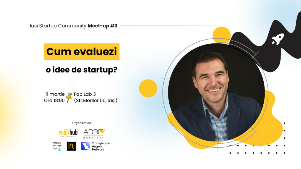 Pe 11 martie, alături de Mircea Vădan, te așteptăm la a treia întâlnire din seria Startup Community Meet-ups din Iași.